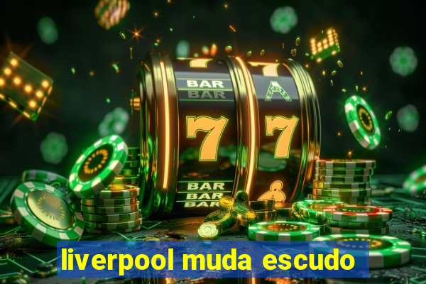 liverpool muda escudo